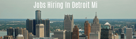 Jobs Hiring in Detroit MI